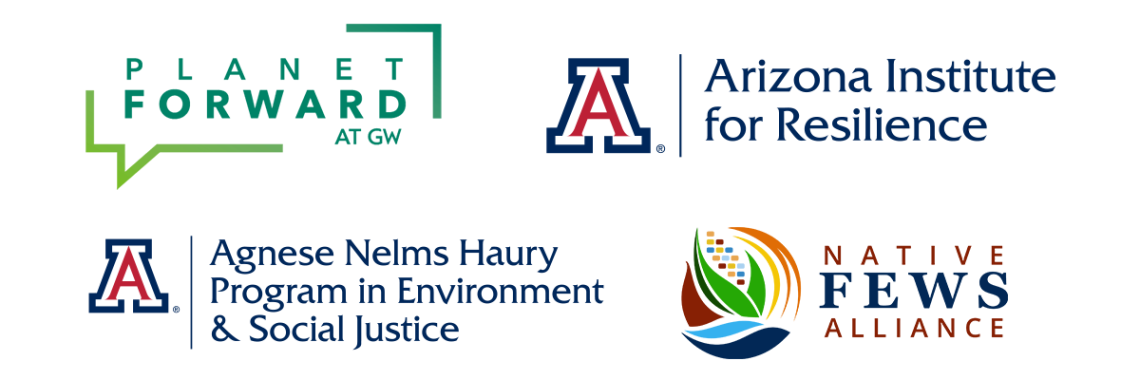 Logos for Planet Forward, Arizona Institute for Resilience, Agnese Nelms Haury Program in Environment and Social Justice, and Native FEWS Alliance